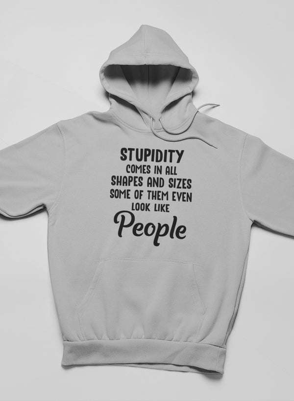 Stupidity Comes In All Shapes and Sizes Hoodie - Renee Lane Company
