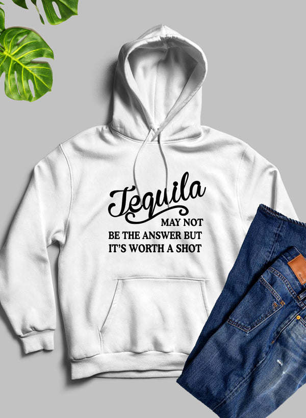 White hoodie with hood and front pocket, chest graphic reading “Tequila” and slogan.