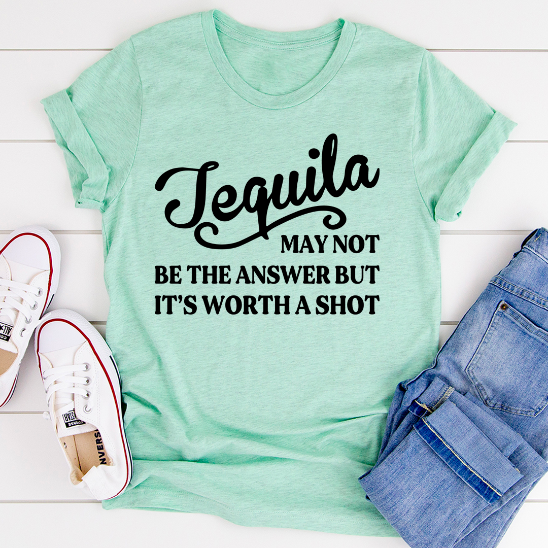 Tequila May Not Be The Answer T-Shirt - Renee Lane Company