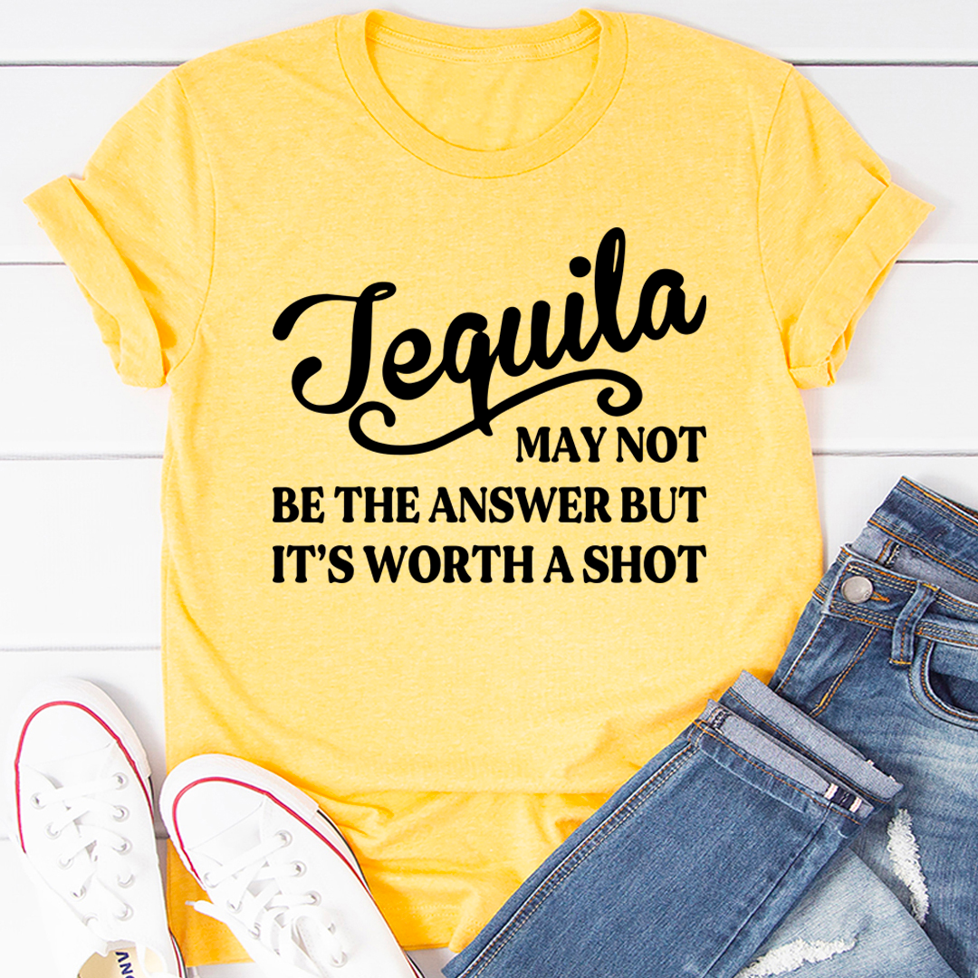 Tequila May Not Be The Answer T-Shirt - Renee Lane Company