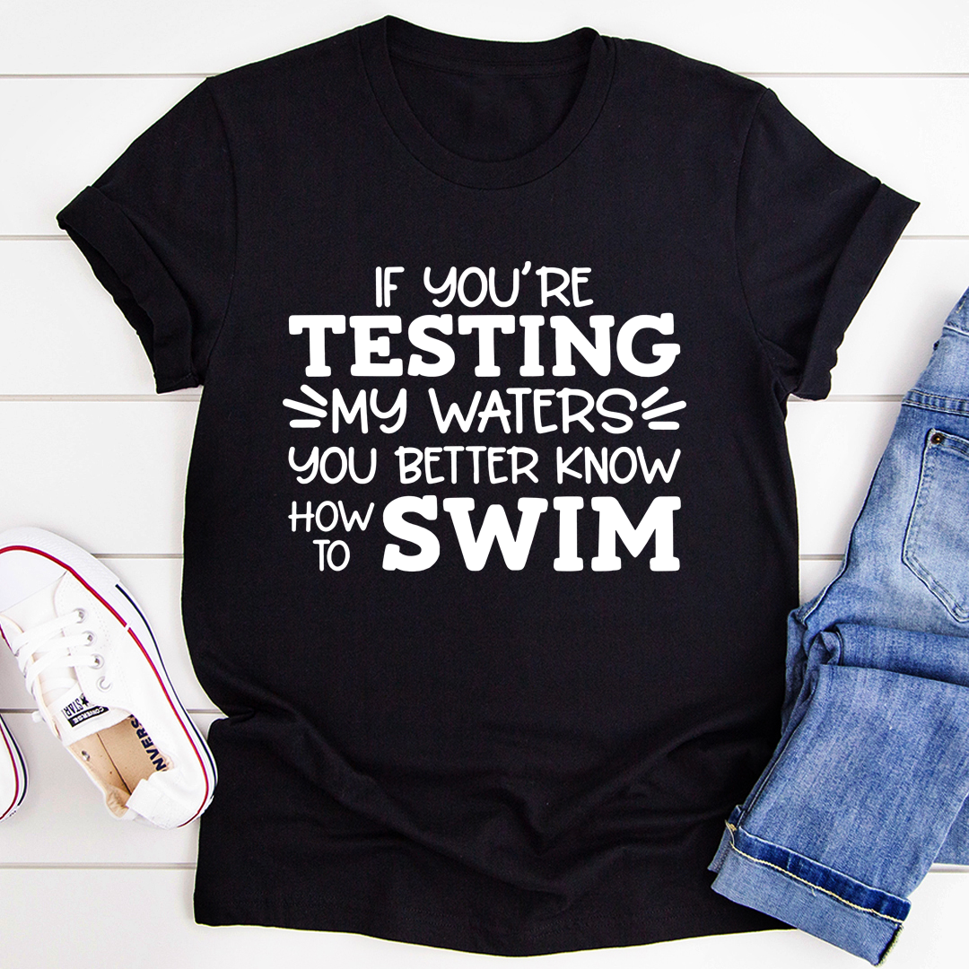 Testing My Waters T-Shirt - Renee Lane Company