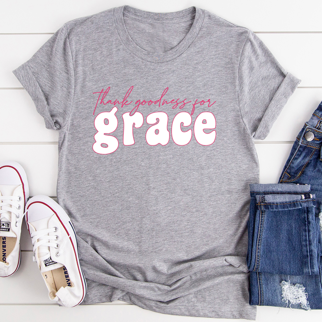 Thank Goodness for Grace T-Shirt - Renee Lane Company