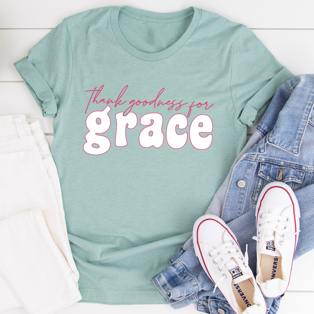 Thank Goodness for Grace T-Shirt - Renee Lane Company