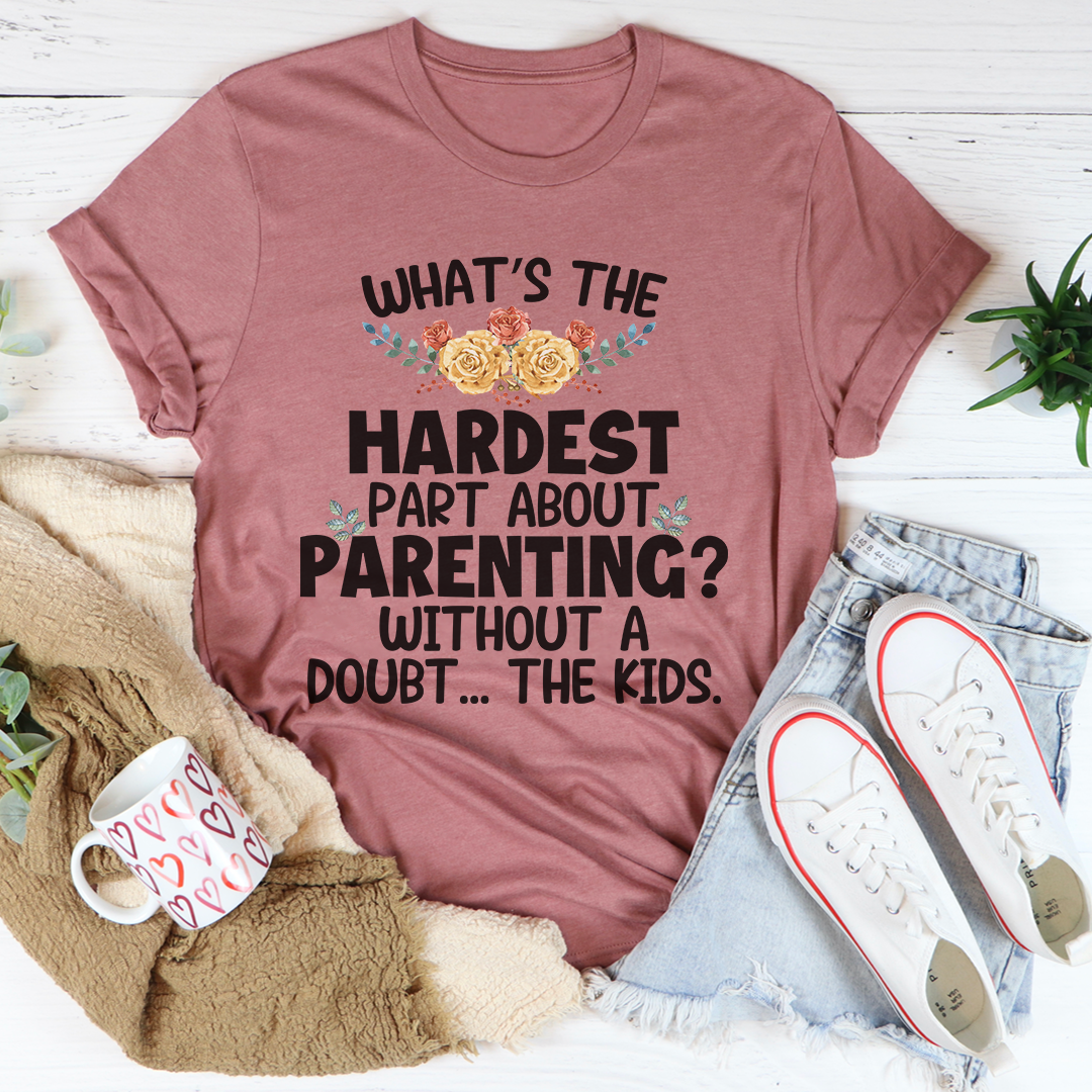 The Hardest Thing About Parenting T-Shirt - Renee Lane Company