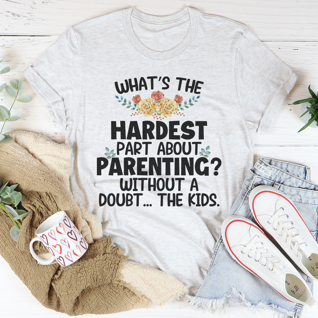 The Hardest Thing About Parenting T-Shirt - Renee Lane Company