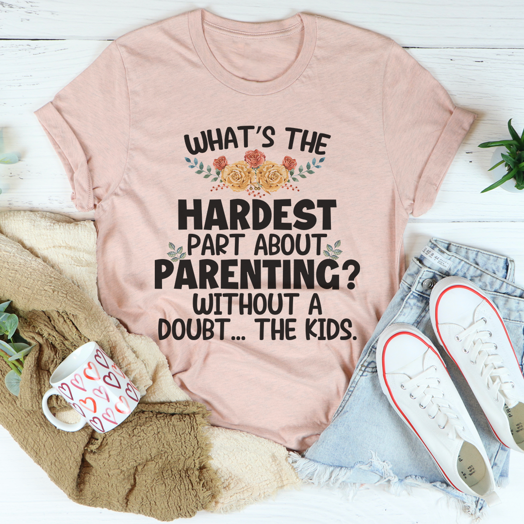 The Hardest Thing About Parenting T-Shirt - Renee Lane Company