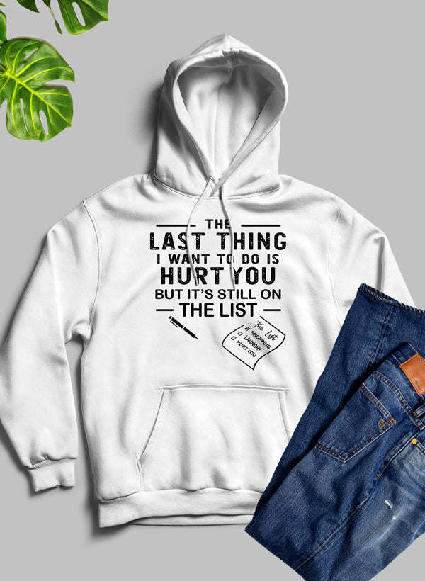 The Last Thing I Want To Do Hoodie - Renee Lane Company