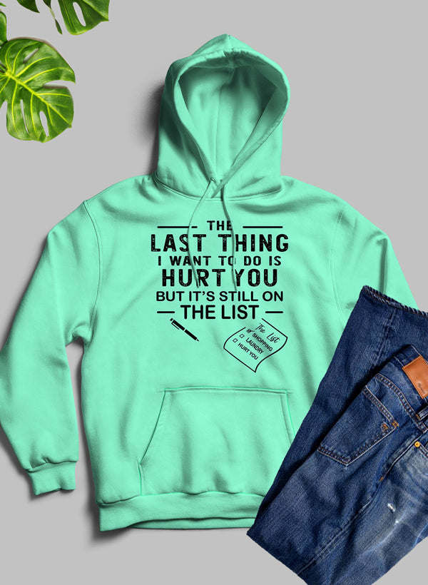 The Last Thing I Want To Do Hoodie - Renee Lane Company
