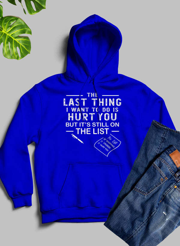 The Last Thing I Want To Do Hoodie - Renee Lane Company