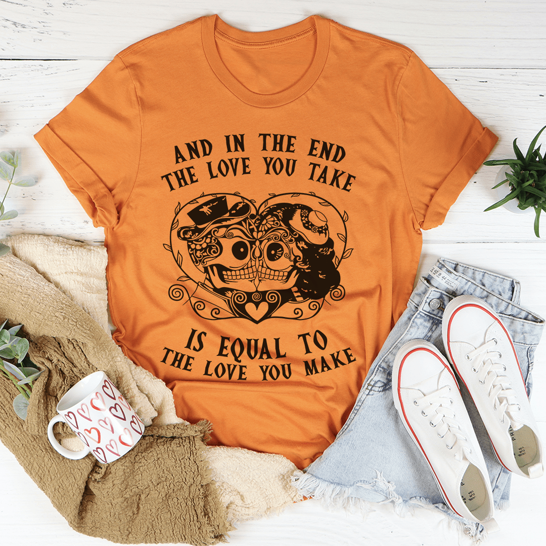 The Love You Take Is Equal To The Love You Make T-Shirt - Renee Lane Company