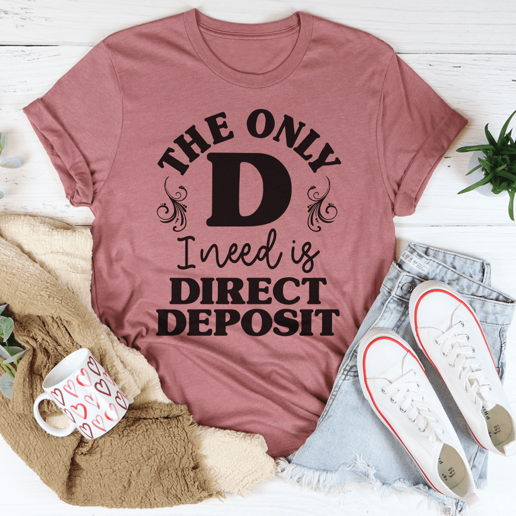 The Only D I Need T-Shirt - Renee Lane Company