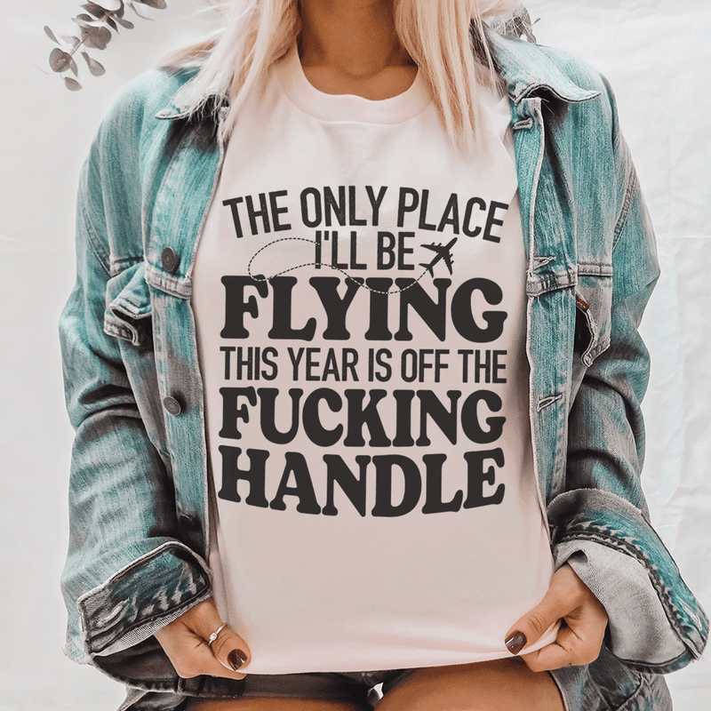 The Only Place I'll Be Flying This Year T-Shirt - Renee Lane Company