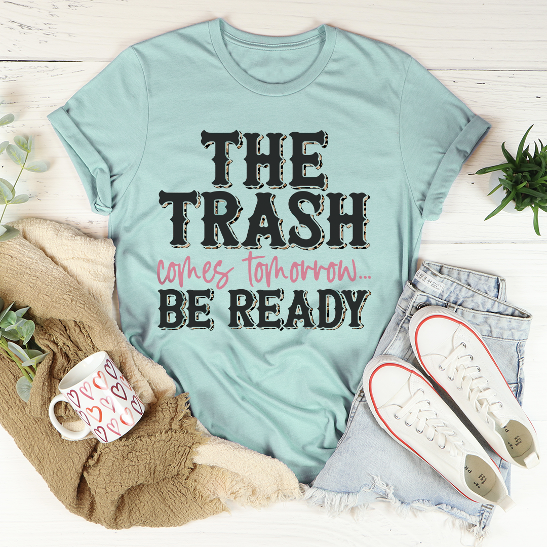 The Trash Comes Tomorrow T-Shirt - Renee Lane Company