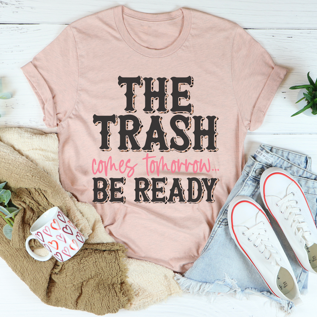 The Trash Comes Tomorrow T-Shirt - Renee Lane Company