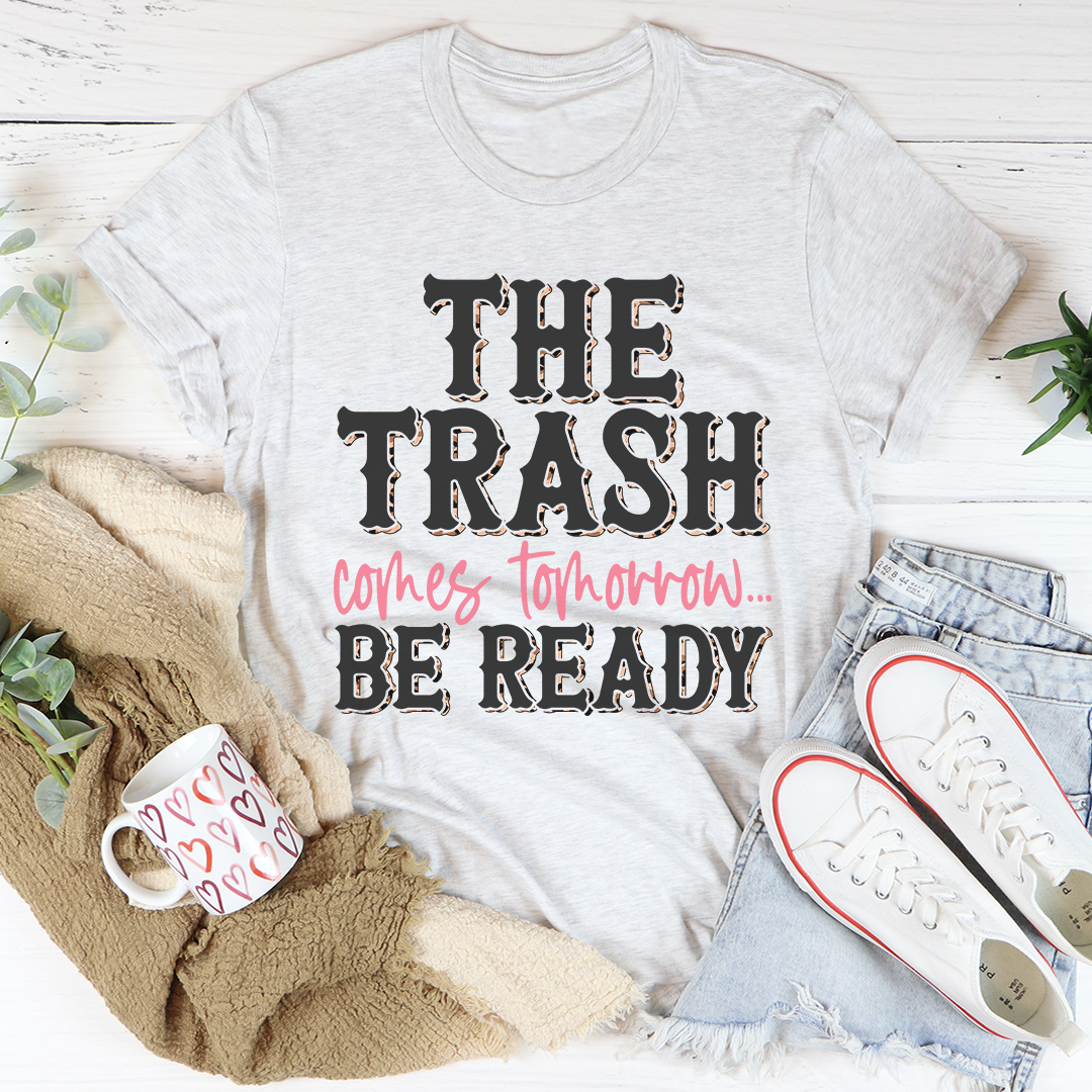 The Trash Comes Tomorrow T-Shirt - Renee Lane Company