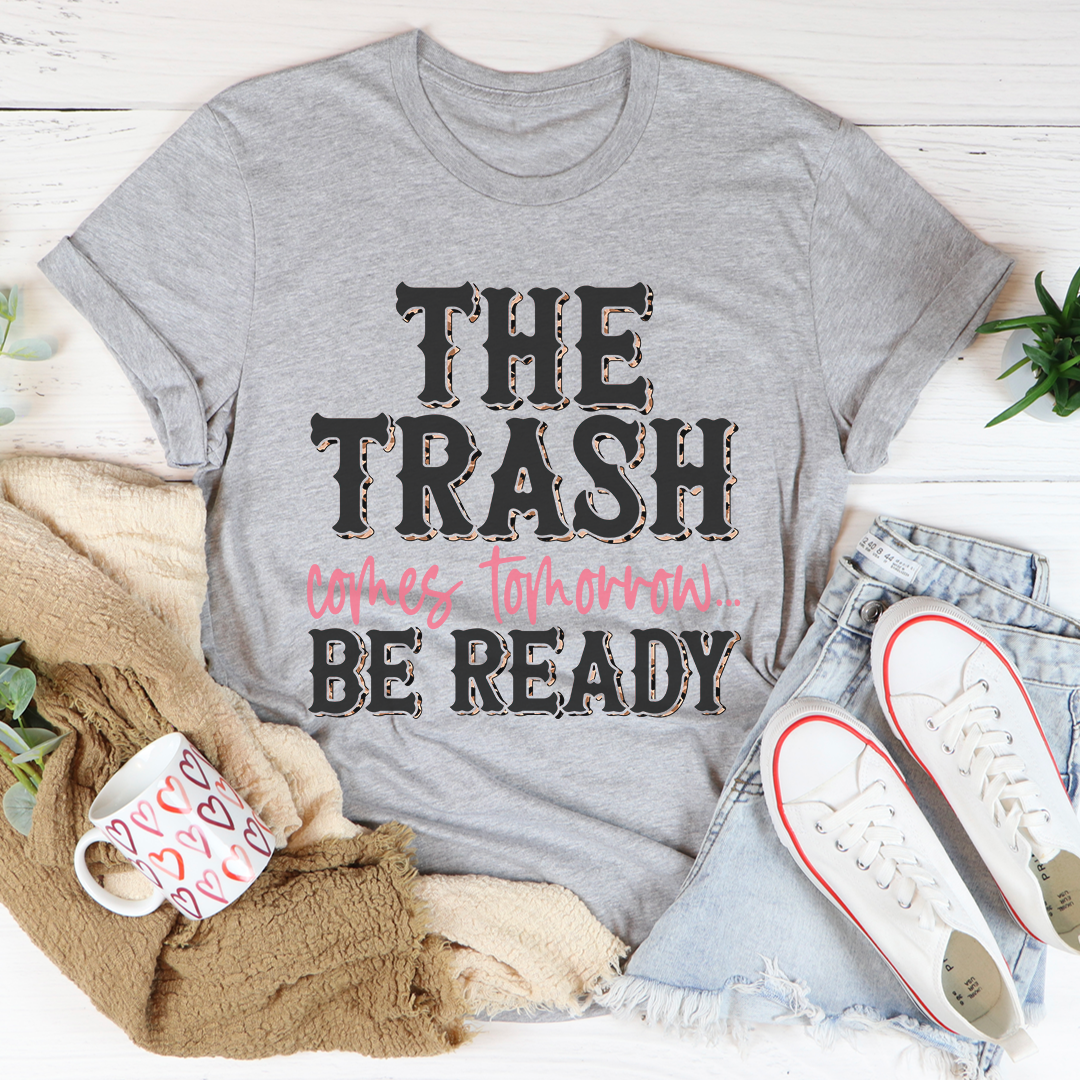 The Trash Comes Tomorrow T-Shirt - Renee Lane Company
