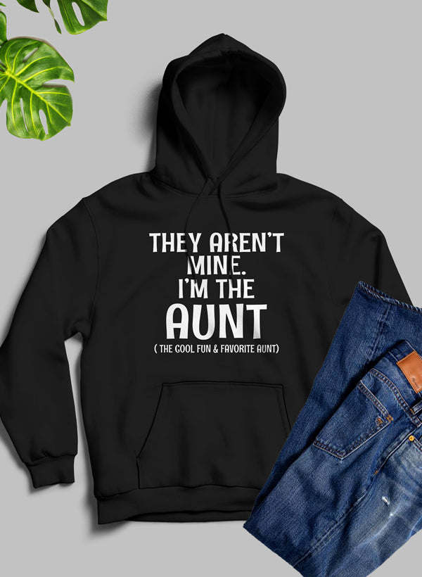 They Aren't Mine I'm The Aunt Hoodie - Renee Lane Company