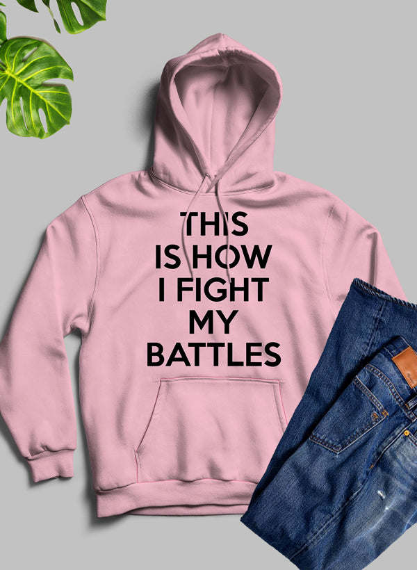 This Is How I Fight My Battles Hoodie - Renee Lane Company