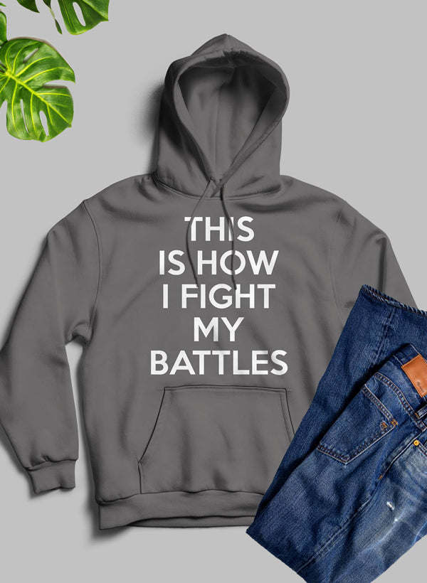 This Is How I Fight My Battles Hoodie - Renee Lane Company