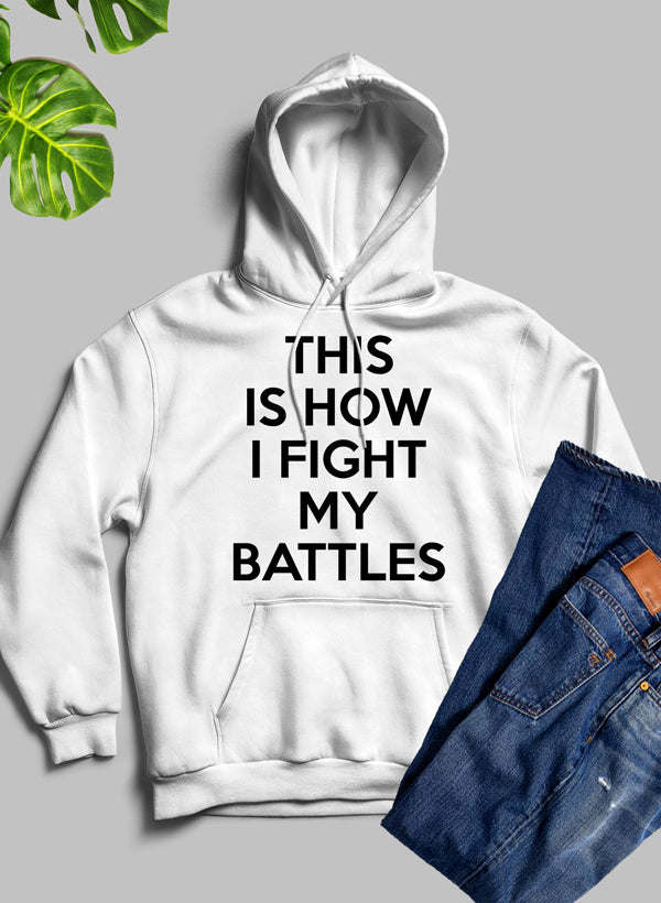 This Is How I Fight My Battles Hoodie - Renee Lane Company