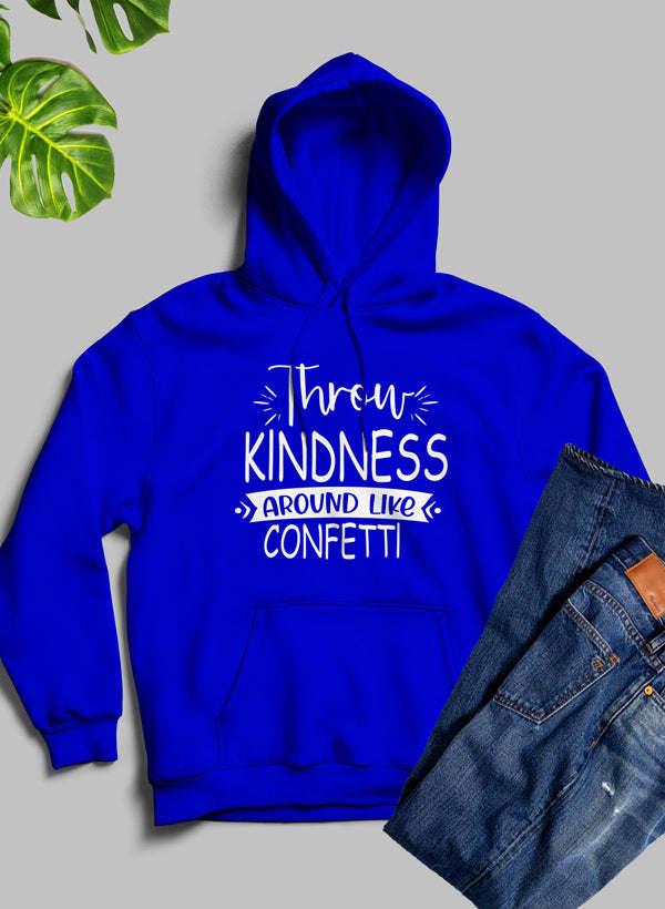 Throw Kindness Around Like Confetti Hoodie - Renee Lane Company