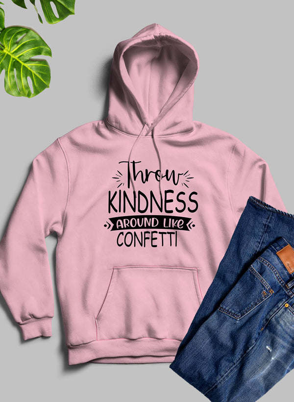 Throw Kindness Around Like Confetti Hoodie - Renee Lane Company