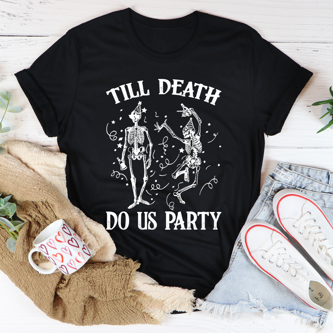Till Death Do Us Party T-Shirt - Renee Lane Company