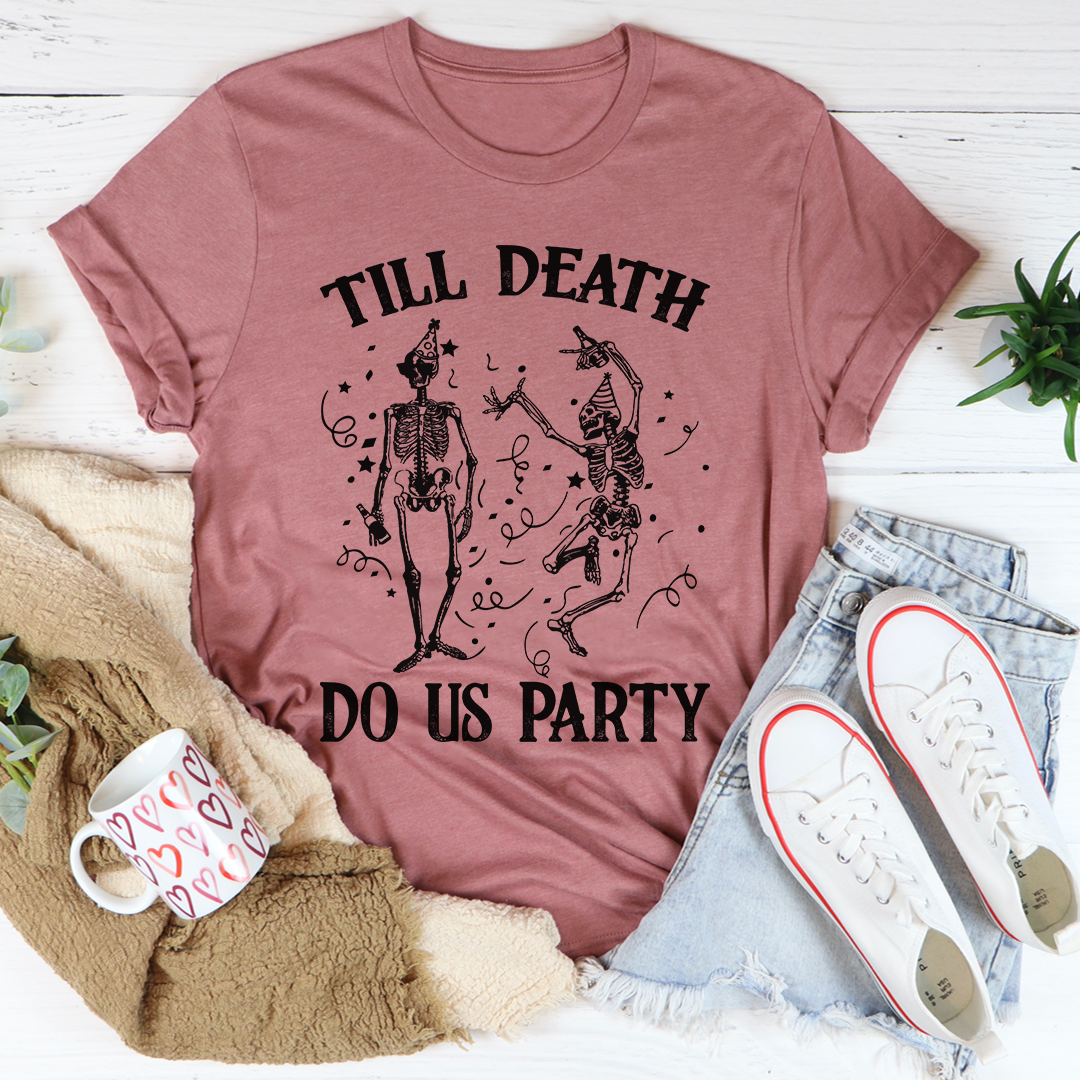 Till Death Do Us Party T-Shirt - Renee Lane Company