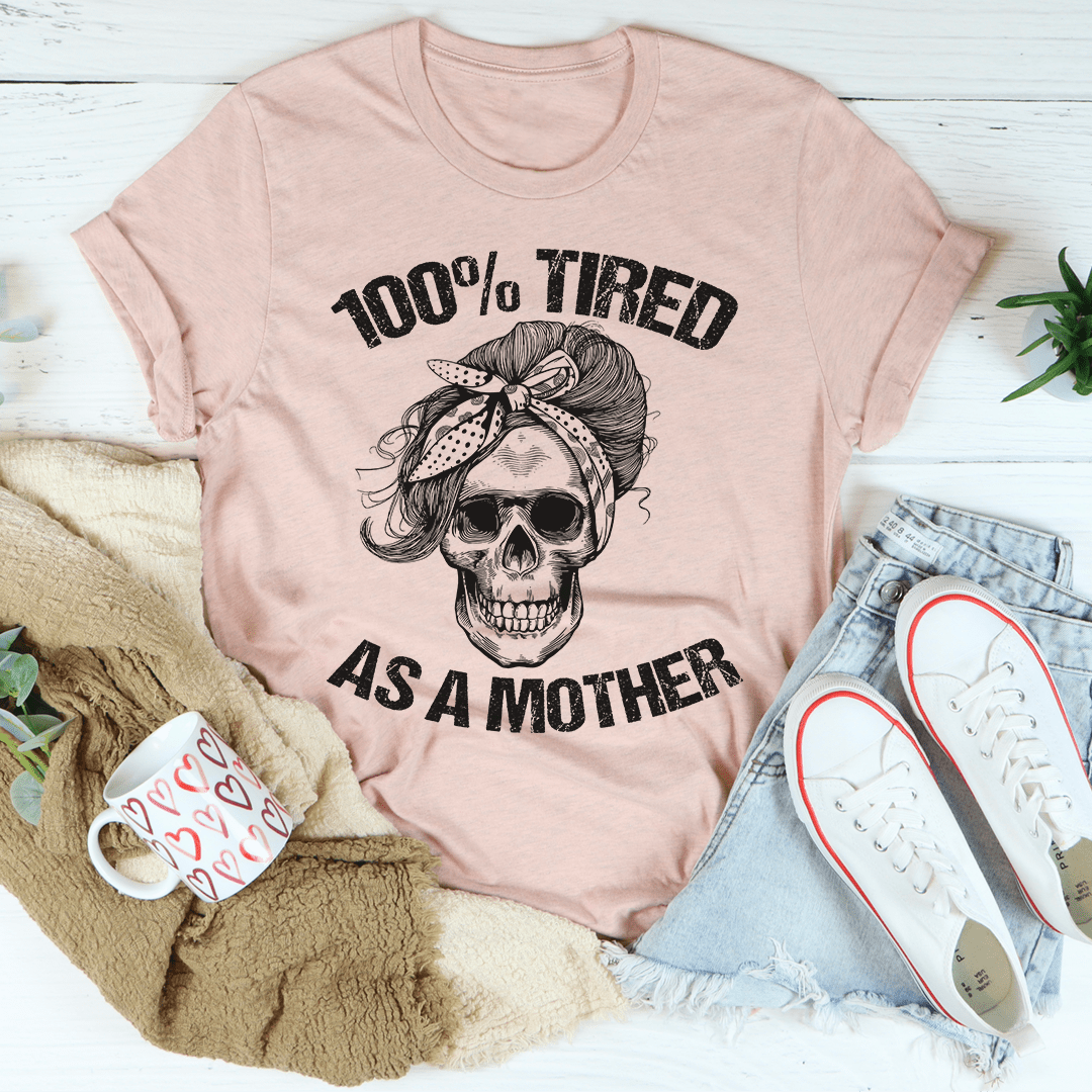 Tired As A Mother T-Shirt - Renee Lane Company