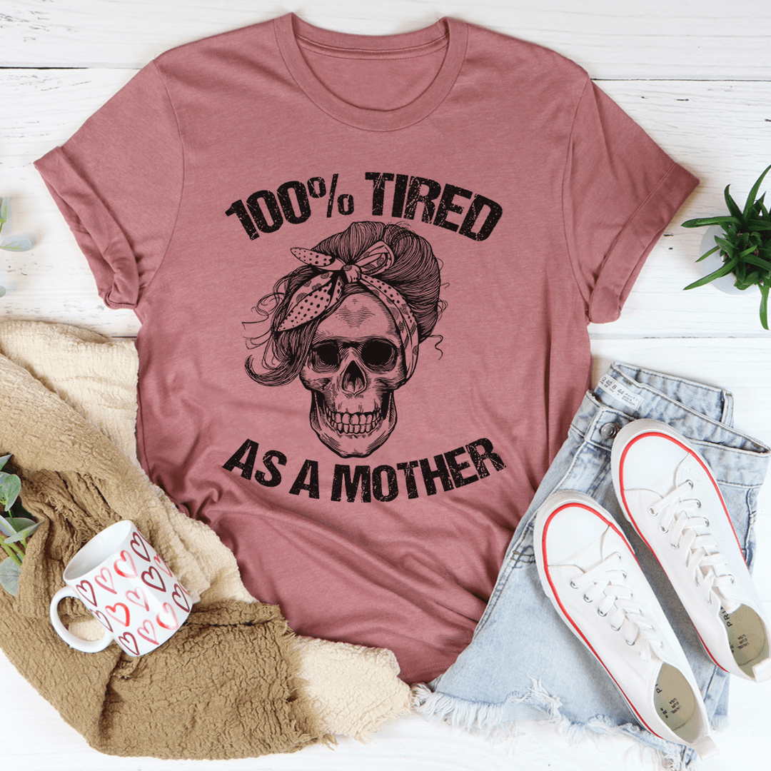 Tired As A Mother T-Shirt - Renee Lane Company