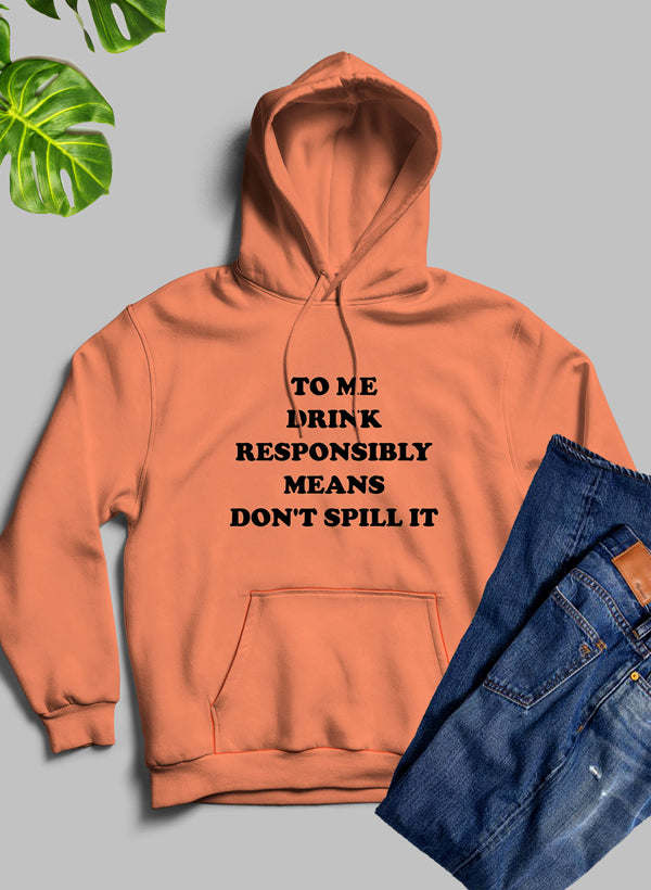 To Me Drink Responsibly Means Hoodie - Renee Lane Company