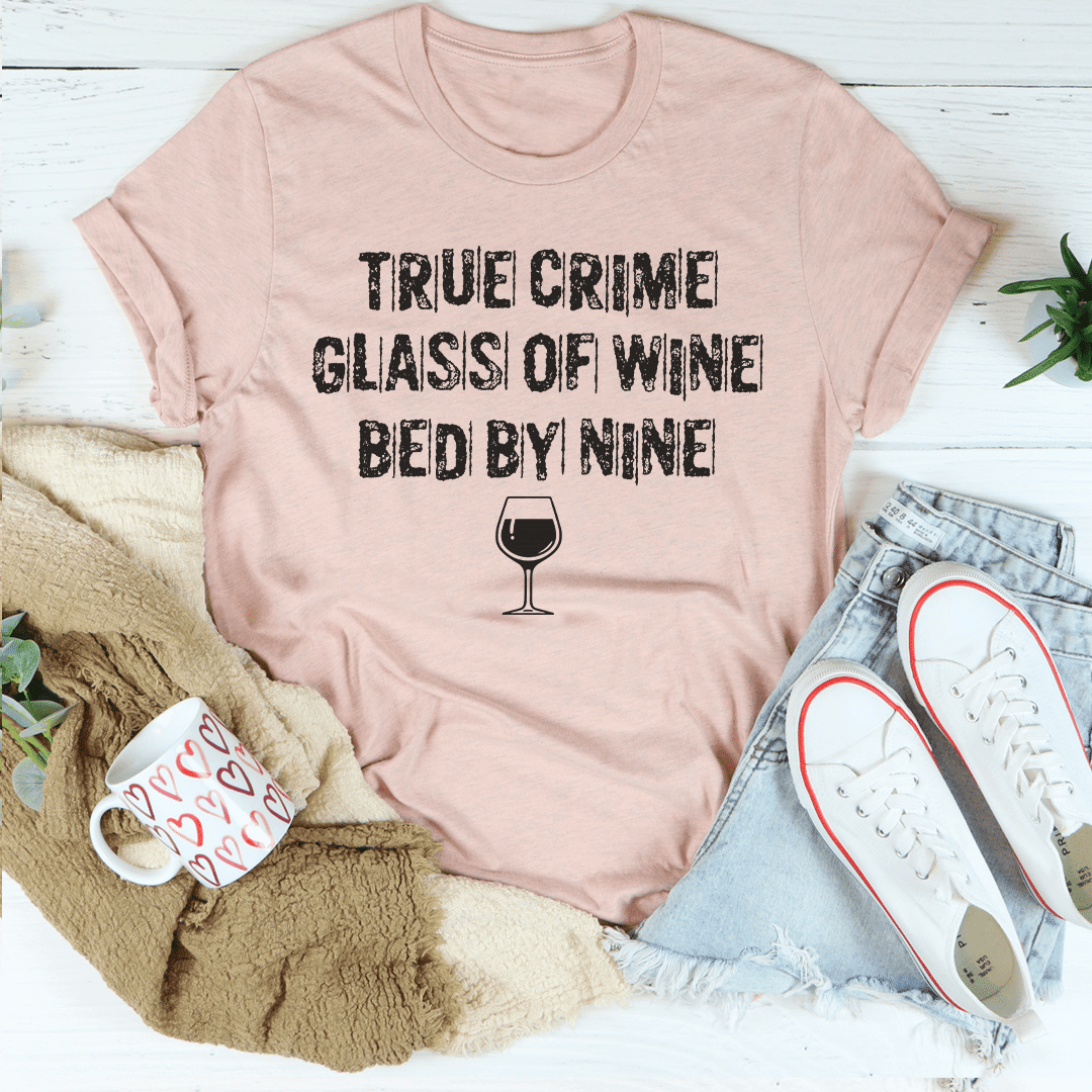 True Crime Glass Of Wine Bed By Nine T-Shirt - Renee Lane Company