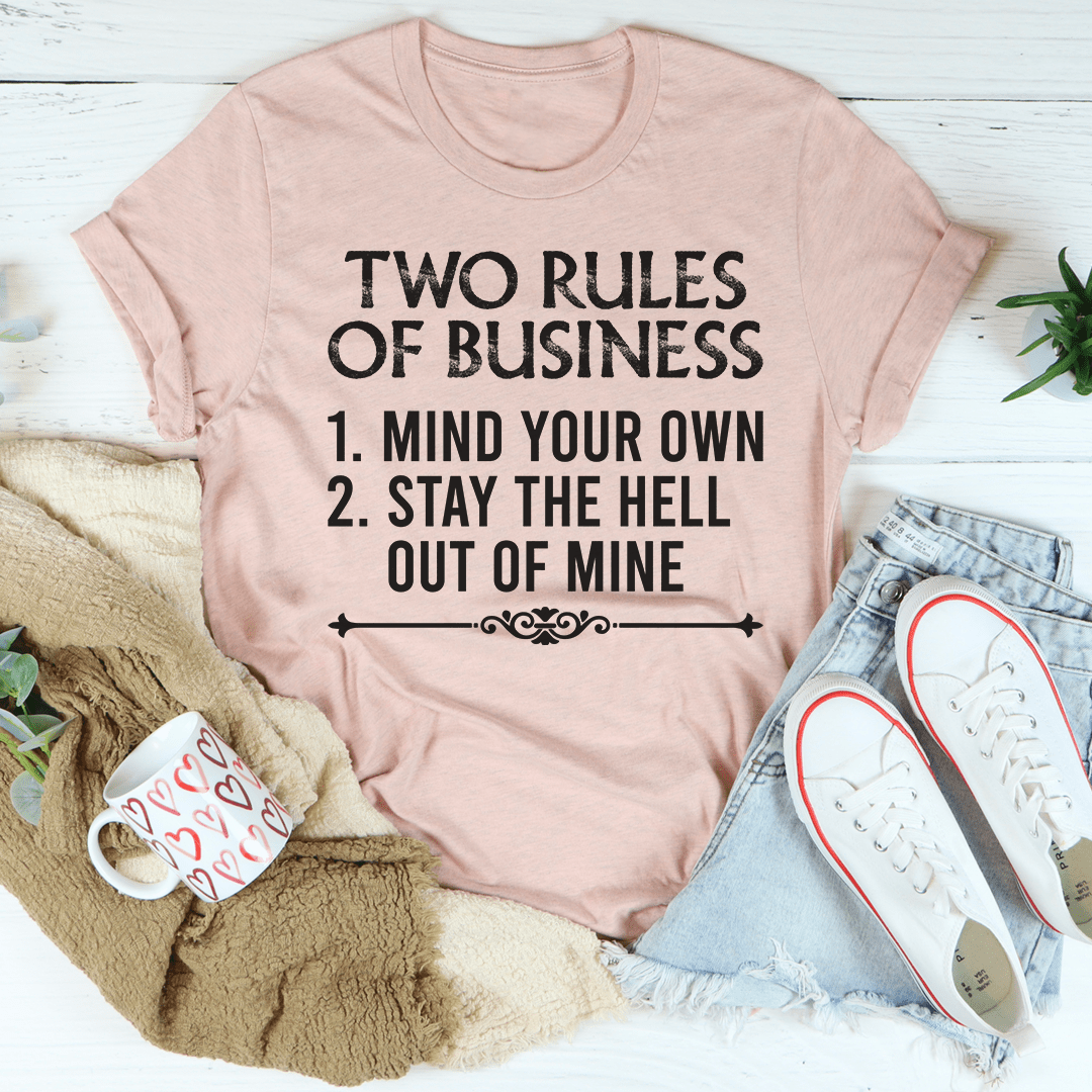 Two Rules Of Business T-Shirt - Renee Lane Company
