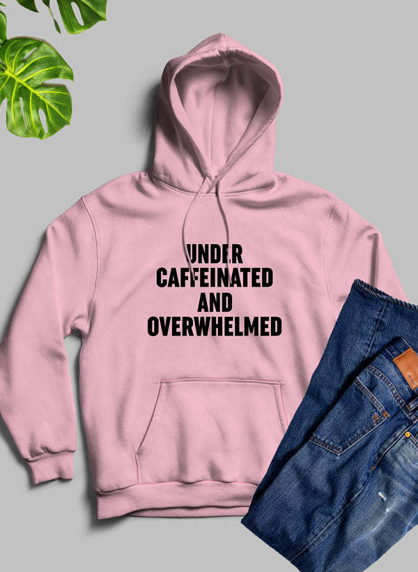Under Caffeinated And Overwhelmed Hoodie - Renee Lane Company