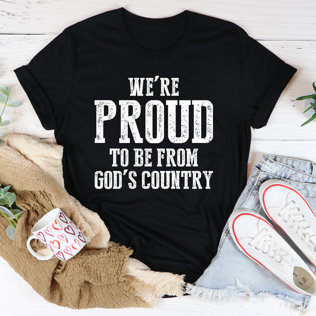 We're Proud To Be From God's Country T-Shirt - Renee Lane Company