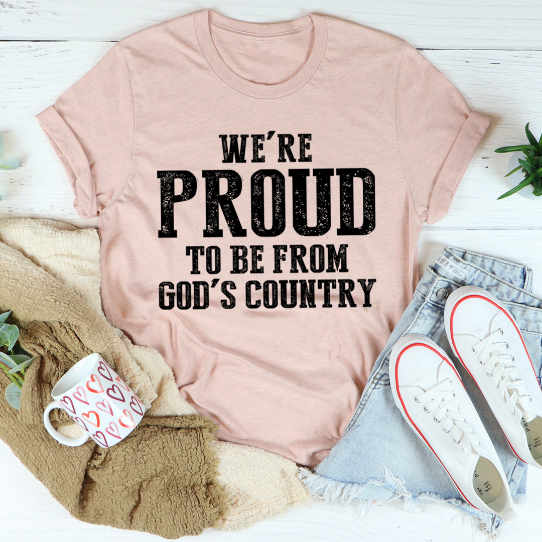 We're Proud To Be From God's Country T-Shirt - Renee Lane Company