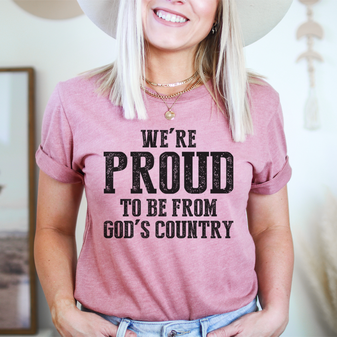 We're Proud To Be From God's Country T-Shirt - Renee Lane Company