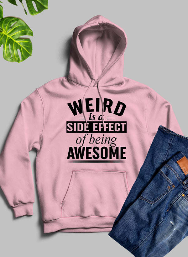 Weird Is A Side Effect Of Being Awesome Hoodie - Renee Lane Company