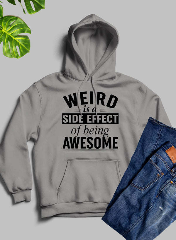 Weird Is A Side Effect Of Being Awesome Hoodie - Renee Lane Company