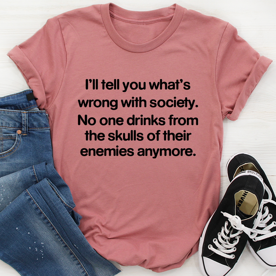 What Is Wrong With Society T-Shirt - Renee Lane Company