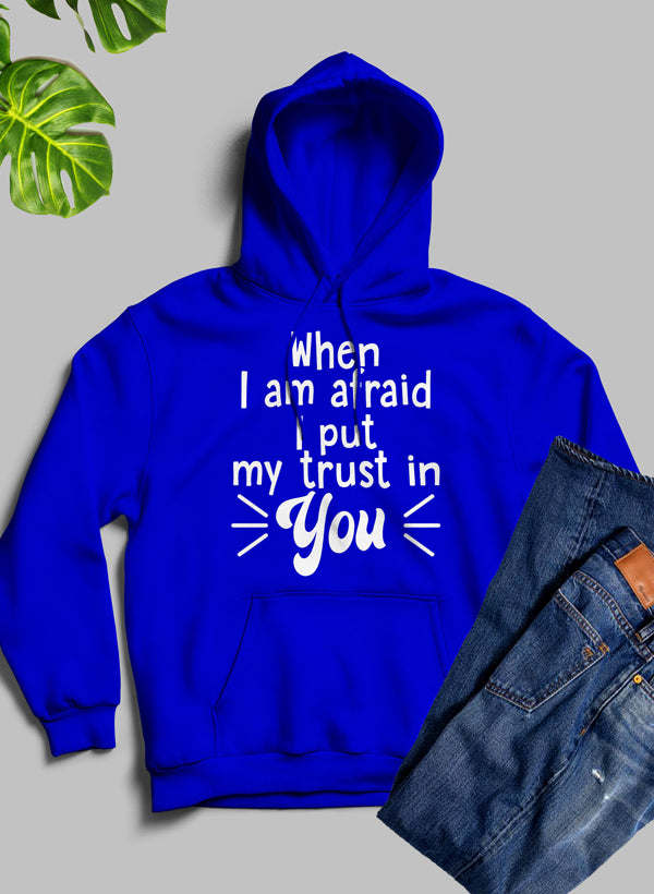 When I Am Afraid I Put My Trust In You Hoodie - Renee Lane Company