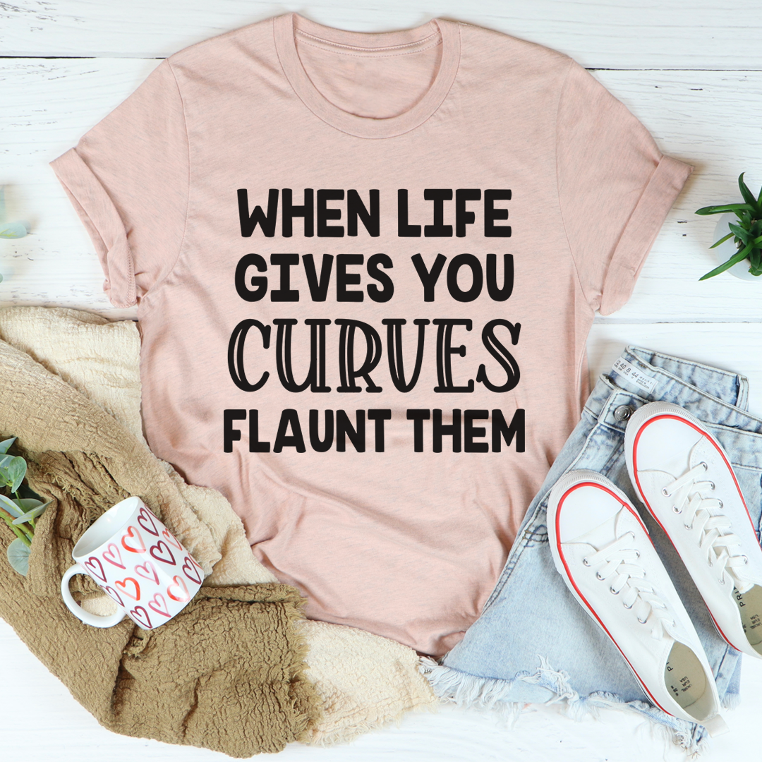 When Life Gives You Curves T-Shirt - Renee Lane Company