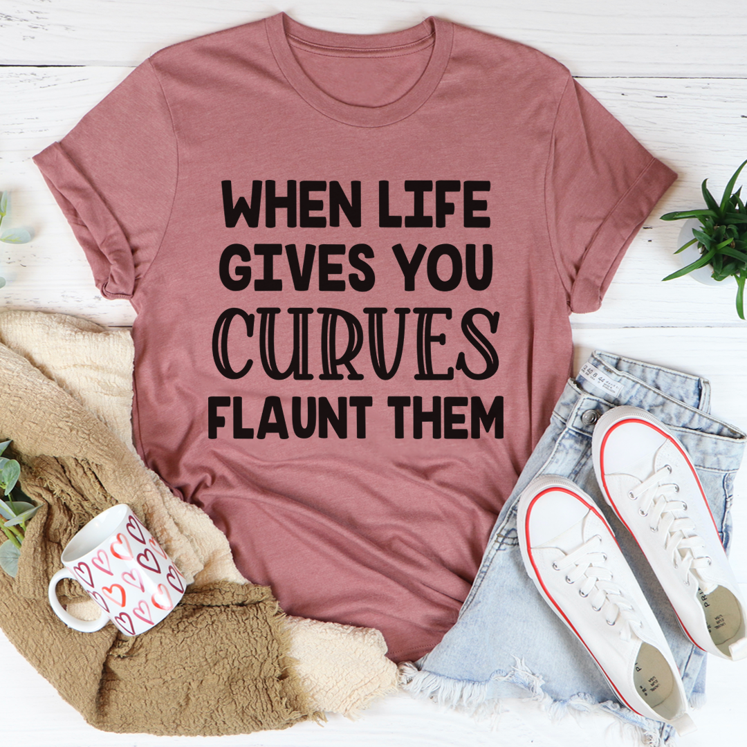 When Life Gives You Curves T-Shirt - Renee Lane Company