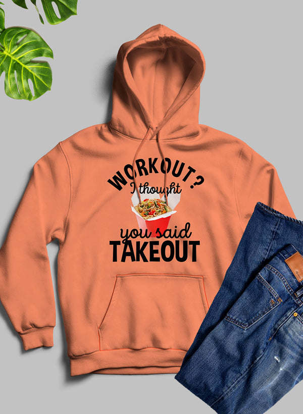 Workout I Thought You Said Takeout Hoodie - Renee Lane Company