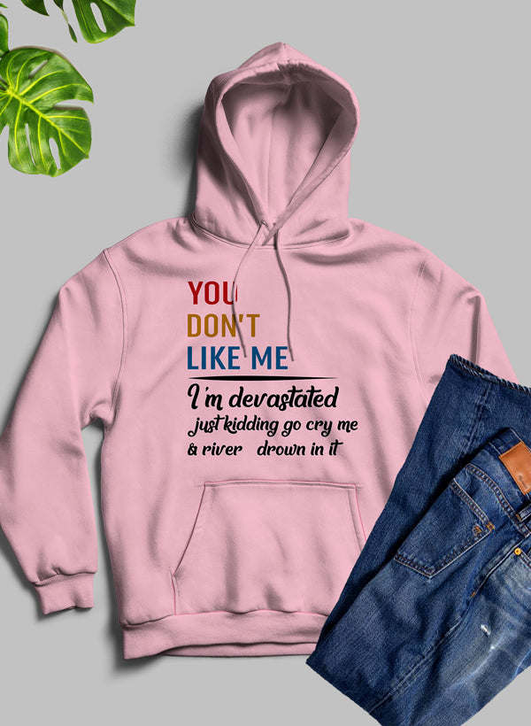 You Dont Like Me Hoodie - Renee Lane Company