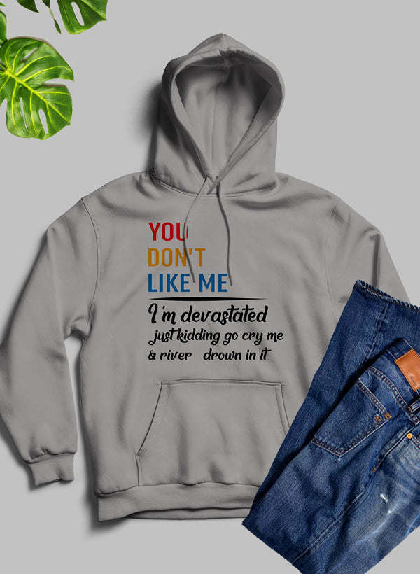You Dont Like Me Hoodie - Renee Lane Company
