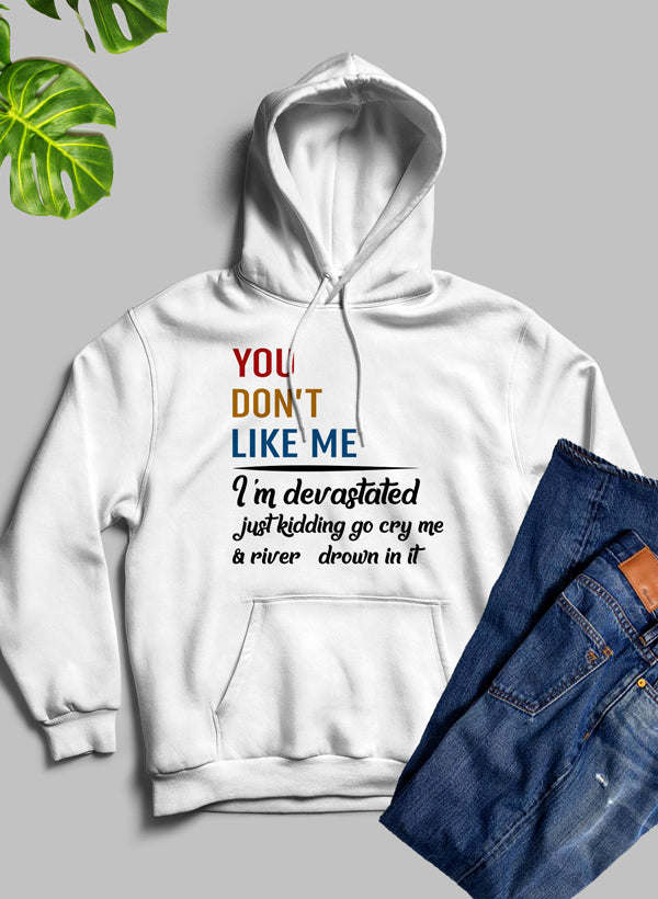 You Dont Like Me Hoodie - Renee Lane Company