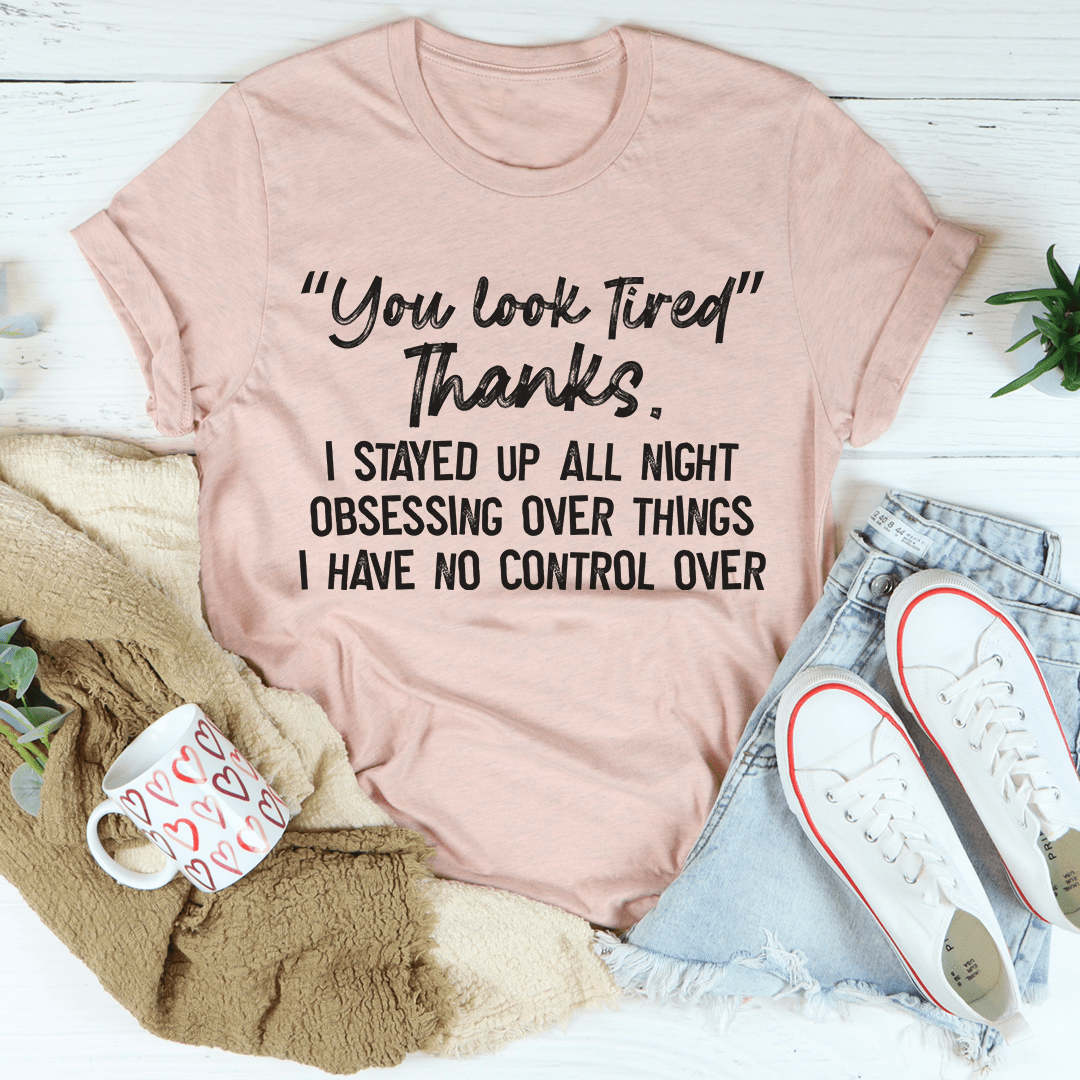 Mauve t-shirt with "You look tired" Thanks quote graphic