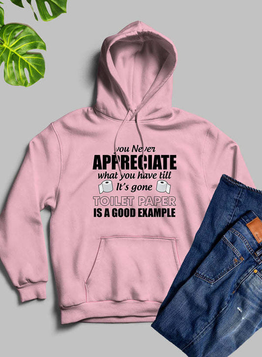 You Never Know What You Have Until Its Gone Toilet Paper Is A Good Example Hoodie - Renee Lane Company