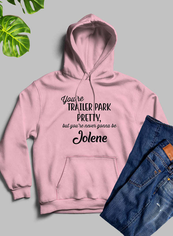 Youre Trailer Park Pretty Hoodie - Renee Lane Company